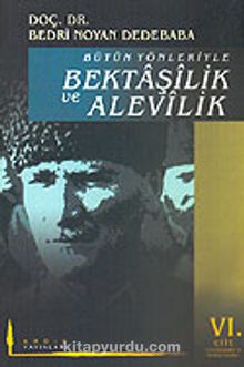 Bütün Yönleriyle Bektaşilik ve Alevilik (6. Cilt) Ünlü Bektaşiler ve Bektaşi Fıkraları - Bedri Noyan Dedebaba