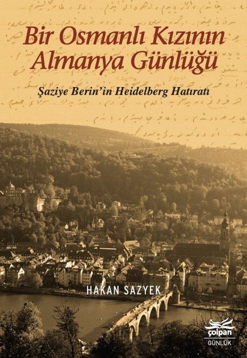 Bir Osmanlı Kızının Almanya Günlüğü & Şaziye Berin'in Heidelberg Hatıratı