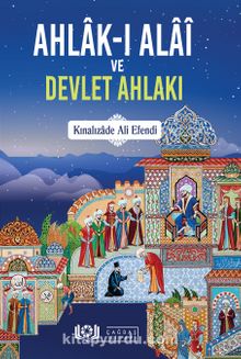 Ahlak-ı Alai ve Devlet Ahlakı - Kınalızade Ali Efendi