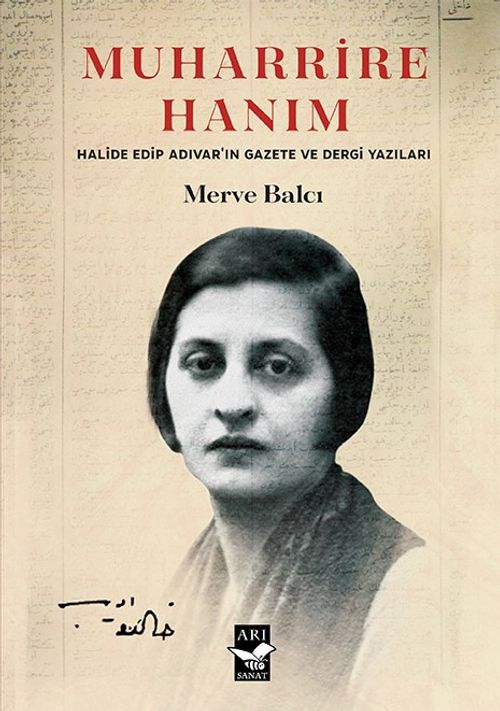 Muharrire Hanım & Halide Edip Adıvar'ın Gazete ve Dergi Yazıları