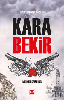 Kara Bekir & Bir Efsanenin Doğuşu - Mehmet Sami Erel