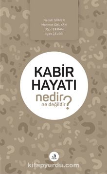 Kabir Hayatı Nedir Ne Değildir? - Kolektif
