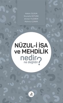 Nüzul-i İsa ve Mehdilik Nedir Ne Değildir?