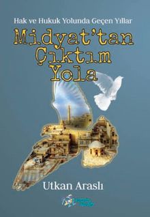 Midyat’tan Çıktım Yola & Hak ve Hukuk Yolunda Geçen Yıllar