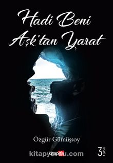 Hadi Beni Aşk’tan Yarat - Özgür Gümüşsoy