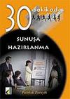 Sunuşa Hazırlanma 30 Dakikada