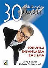 Sorunlu İnsanlarla Çalışma 30 Dakikada