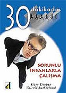 Sorunlu İnsanlarla Çalışma 30 Dakikada