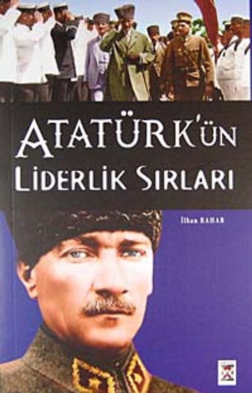 Atatürk'ün Liderlik Sırları