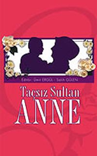 Taçsız Sultan Anne