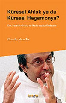 Küresel Ahlak ya da Küresel Hegemonya - Porf. Dr. Chandra Muzaffar