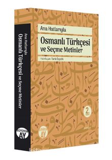 Ana Hatlarıyla Osmanlı Türkçesi ve Seçme Metinler - Bilinmeyen Yazar