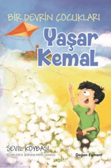 Yaşar Kemal / Bir Devrin Çocukları - Sevil Köybaşı