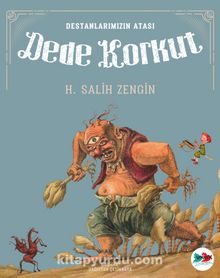 Dede Korkut / Destanlarımızın Atası - H. Salih Zengin
