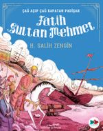 Fatih Sultan Mehmet / Çağ Açıp Çağ Kapatan Padişah