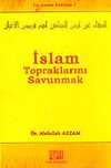 İslam Topraklarını Savunmak / Dr. Azzam K&uuml;lliyatı 7