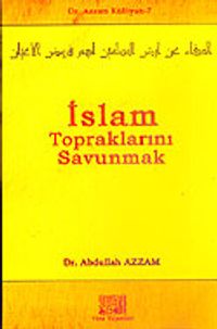 İslam Topraklarını Savunmak / Dr. Azzam Külliyatı 7
