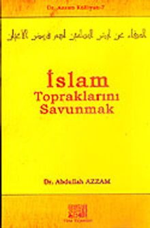İslam Topraklarını Savunmak / Dr. Azzam Külliyatı 7