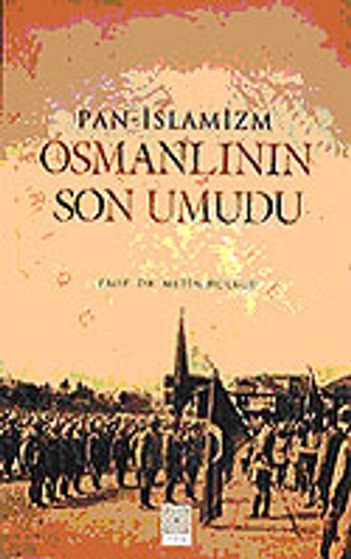 Pan - İslamizm Osmanlının Son Umudu