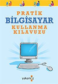 Pratik Bilgisayar Kullanma Kılavuzu