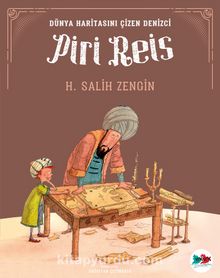 Piri Reis / Dünya Haritasını Çizen Denizci - H. Salih Zengin
