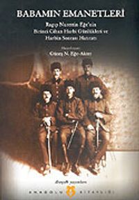 Babamın Emanetleri / Birinci Cihan Harbi Hatıratı 1915-1919