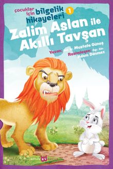 Zalim Aslan ile Akıllı Tavşan / Çocuklar İçin Bilgelik Hikayeleri 1