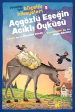 Açgözlü Eşeğin Acıklı Öyküsü / Çocuklar İçin Bilgelik Hikayeleri 3  