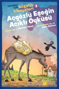 Açgözlü Eşeğin Acıklı Öyküsü / Çocuklar İçin Bilgelik Hikayeleri 3  