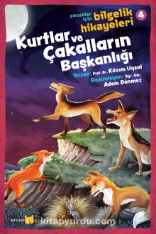 Kurtlar ve Çakalların Başkanlığı / Çocuklar İçin Bilgelik Hikayeleri 4 - Prof. Dr. Kazım Uysal