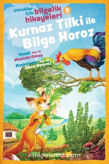 Kurnaz Tilki ile Bilge Horoz / Çocuklar İçin Bilgelik Hikayeleri 5 - Doç. Dr. Mustafa Güneş