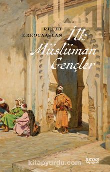 İlk Müslüman Gençler - Dr. Recep Erkocaaslan