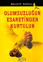 Olumsuzluğun Esaretinden Kurtulun
