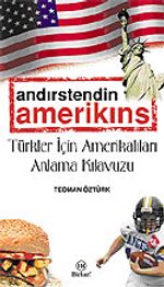 Andırstendin Amerikins / Türkler İçin Amerikalıları Anlama Kılavuzu