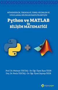 Mühendislik, Teknoloji, Temel Bilimler ve Uygulamalı Bilimler Fakülteleri için	Python ve Matlab ile Bilişi Matematiği