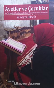Ayetler ve Çocuklar & Kuran Ayetleri çocukların Algı Düzeylerine Göre Nasıl - Sümeyra Bilecik