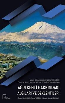 Ağrı İbrahim Çeçen Üniversitesi Öğrencileri, Akademik ve İdari Personelinin Ağrı Kenti Hakkındaki Algıları ve Beklentileri