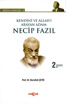 Kendini ve Allah'ı Arayan Adam: Necip Fazıl - Prof. Dr. Nurullah Çetin