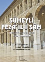Süheyli Feza'il-İ Şam (İnceleme-Tenkitli Metin-Dizin-Tıpkıbasım)