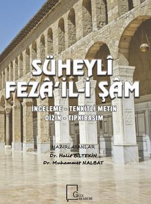 Süheyli Feza’il-İ Şam (İnceleme-Tenkitli Metin-Dizin-Tıpkıbasım)