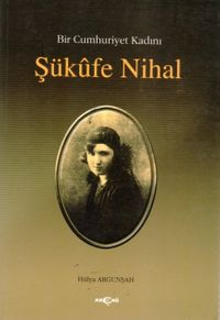 Bir Cumhuriyet Kadını Şükufe Nihal