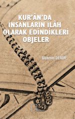 Kur'an'da İnsanların İlah Olarak Edindikleri Objeler