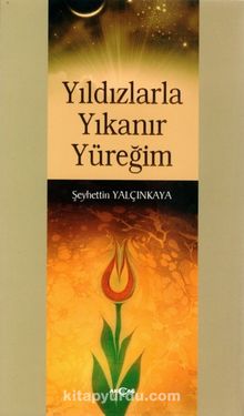 Yıldızlarla Yıkanır Yüreğim - Şeyhettin Yalçınkaya