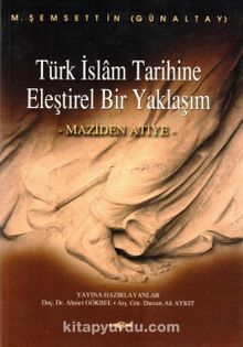 Türk İslam Tarihine Eleştirel Bir Yaklaşım & Maziden Atiye - Mehmed Şemseddin Günaltay