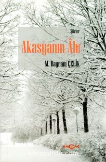 Akasyanın Ahı - M. Bayram Çelik