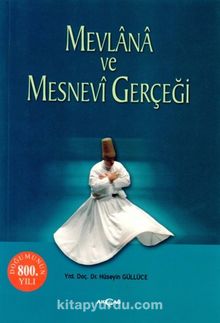 Mevlana ve Mesnevi Gerçeği - Dr. Hüseyin Güllüce