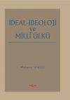 İdeal İdeoloji ve Milli &Uuml;lk&uuml;