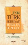 Eski T&uuml;rk Edebiyatı Terimleri S&ouml;zl&uuml;ğ&uuml;