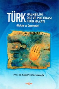 Türk Halkbilimi - Türk Dili ve Potikası - Türk Fikir Hayatı