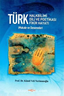 Türk Halkbilimi - Türk Dili ve Potikası - Türk Fikir Hayatı - Prof. Dr. Kamil Veli Nerimanoğlu
